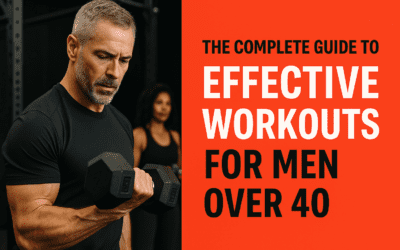 The Complete Guide to Effective Workouts for Men Over 40
