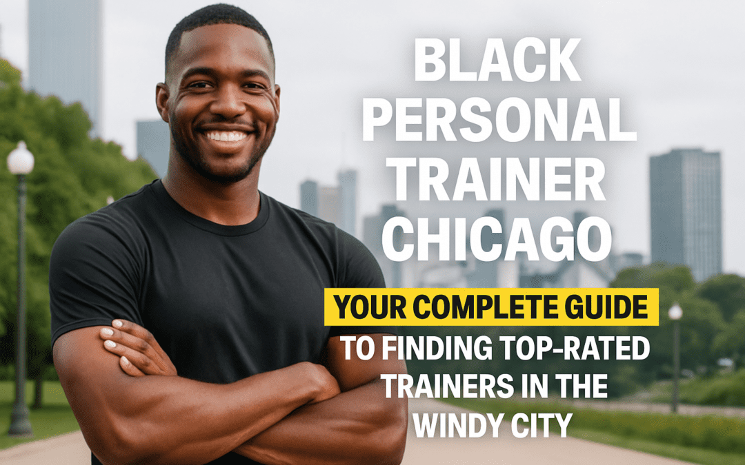 Black Personal Trainer Chicago: Your Complete Guide to Finding Top-Rated Trainers in the Windy City