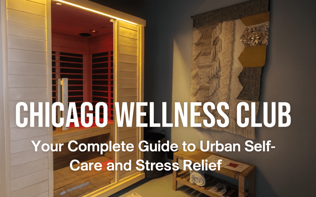 Chicago Wellness Club: Your Complete Guide to Urban Self-Care and Stress Relief
